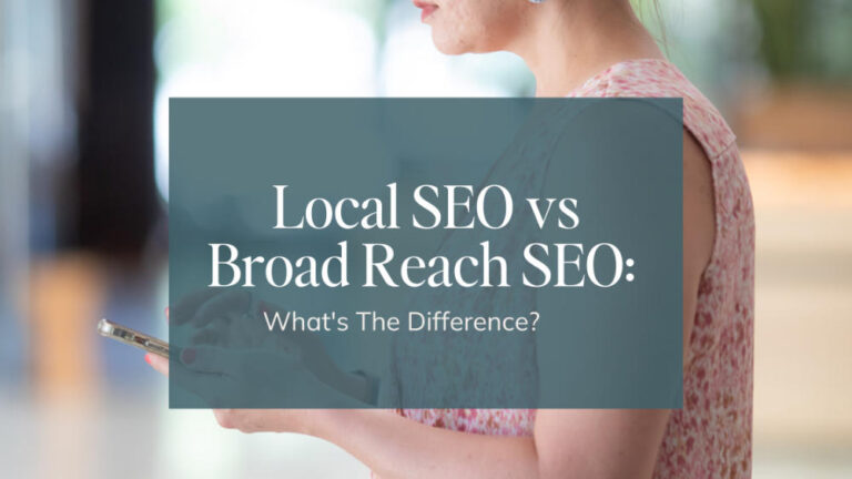 Featured image. Text reads "Local SEO vs Broad Reach SEO: What's the Difference?". Background image is a woman scrolling on a cell phone.