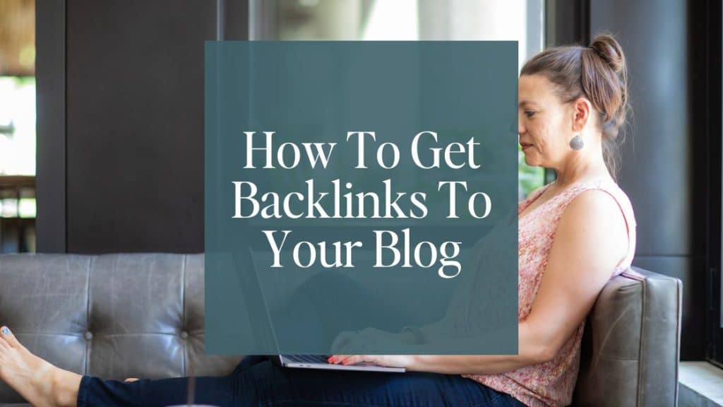 Excerpt image for blog post titled "How To Get Backlinks To Your Blog In 2024". Background image is Laura Jawad sitting on a couch working on a laptop.