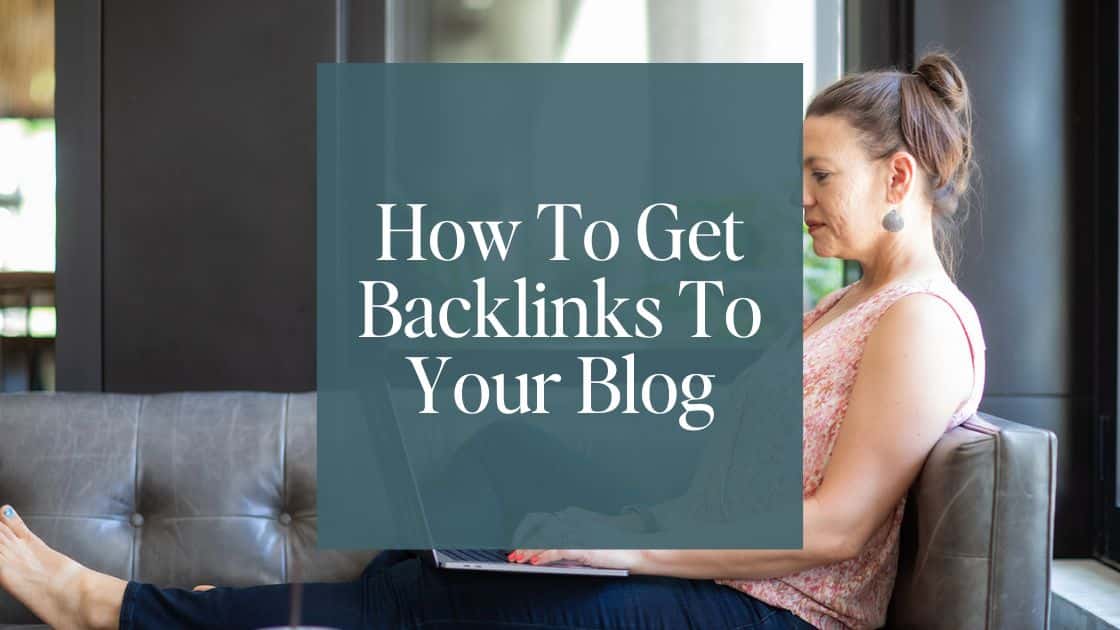 Excerpt image for blog post titled "How To Get Backlinks To Your Blog In 2024". Background image is Laura Jawad sitting on a couch working on a laptop.