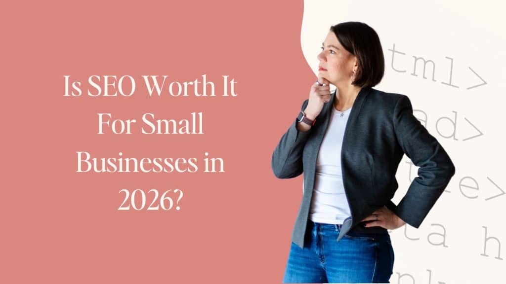 Featured image for blog post titled "Is SEO Worth It For Small Businesses in 2026?" Left half of image is dark pink, right side is ivory with overlaid html text. A cutout photo of Laura Jawad, looking quizzical, is in the center of the image.