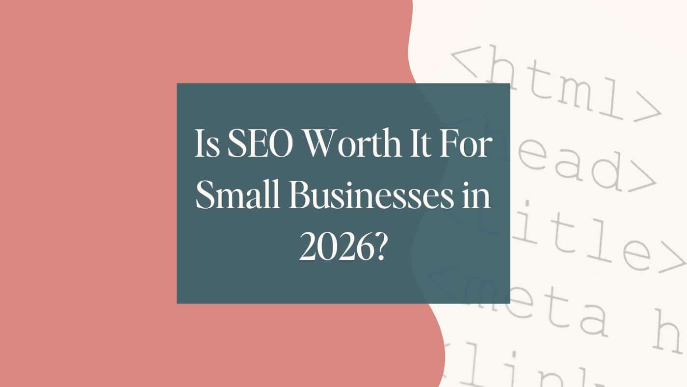 Featured image for blog post titled "Is SEO Worth It For Small Businesses in 2026?" Left half of image is dark pink, right side is ivory with overlaid html text.