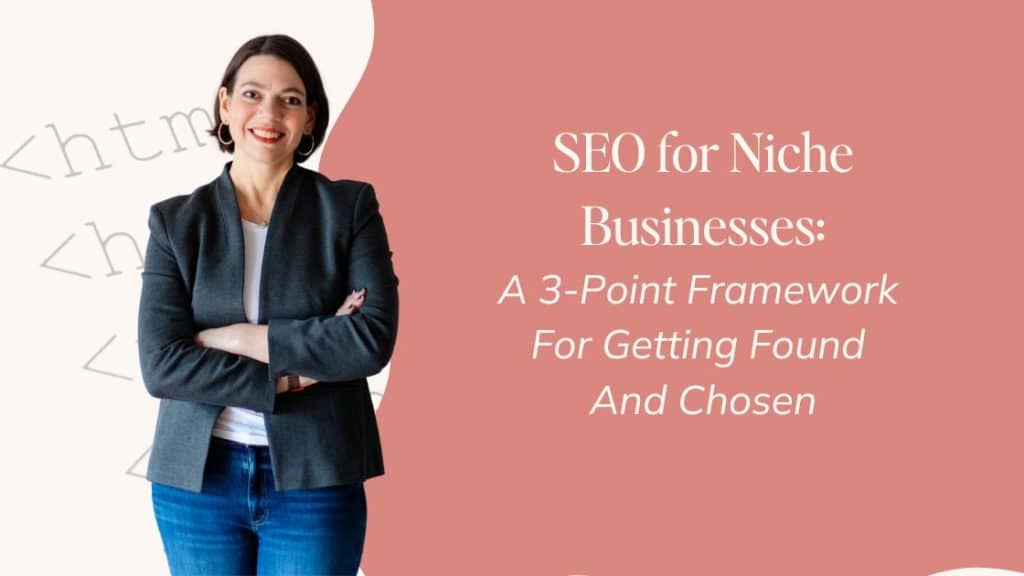 Featured image for blog post titled "SEO For SEO for Niche Businesses: A 3 Point Framework For Getting Found And Chosen" Right half of image is dark pink, left side is ivory with overlaid html text. A cutout photo of Laura Jawad, standing with arms crossed, is in the center of the image.