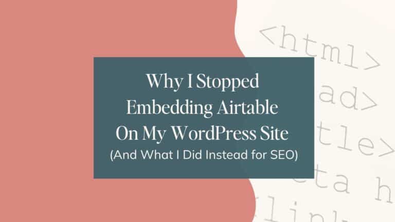 Featured image with a teal text box reading 'Why I Stopped Embedding Airtable On My WordPress Site (And What I Did Instead for SEO)' over a coral background with faded HTML tags like , , and