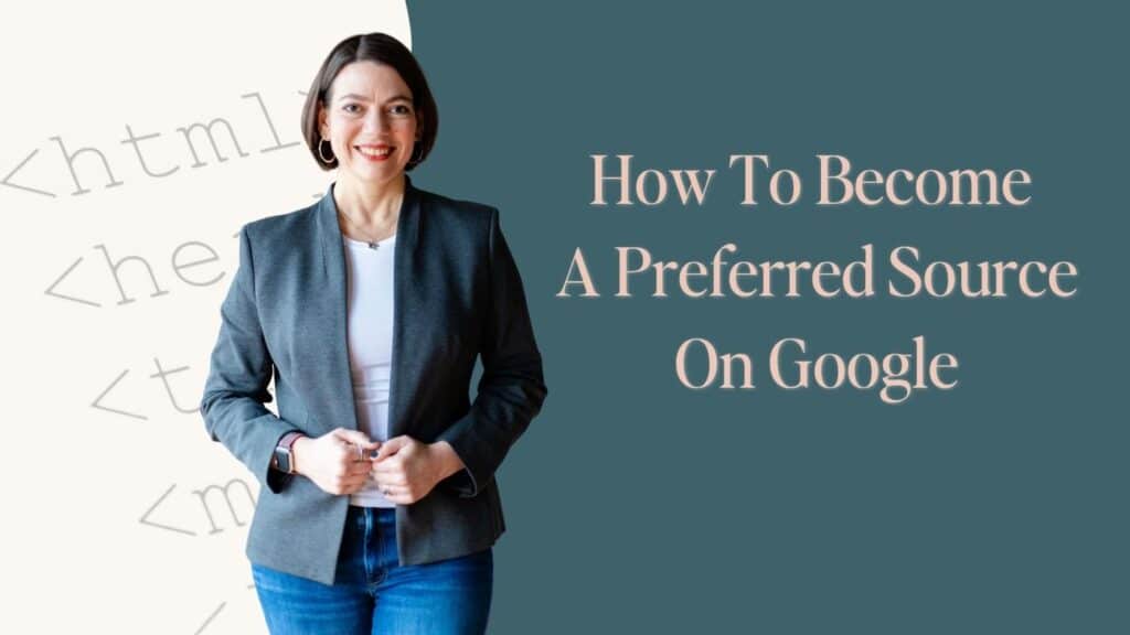 Laura Jawad in a gray blazer standing confidently against a teal background with faded HTML code in the corner, next to the text 'How To Become A Preferred Source On Google